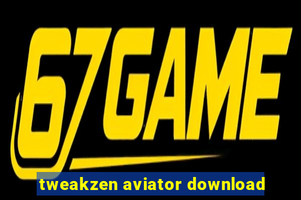 tweakzen aviator download